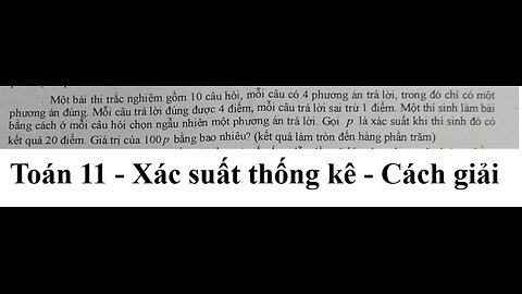 Toán 11: Một bài thi trắc nghiệm gồm 10 câu hỏi, mỗi câu có 4 phương án trả lời, trong đó chỉ có một