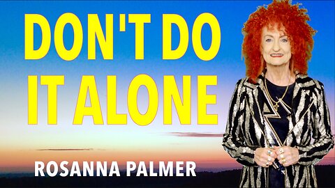 "Don't Do it Alone" - Rosanna Palmer, Creative (2026)