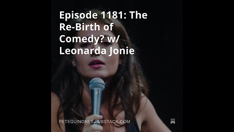 Episode 1181: The Re-Birth of Comedy? w/ Leonarda Jonie - *See Description*