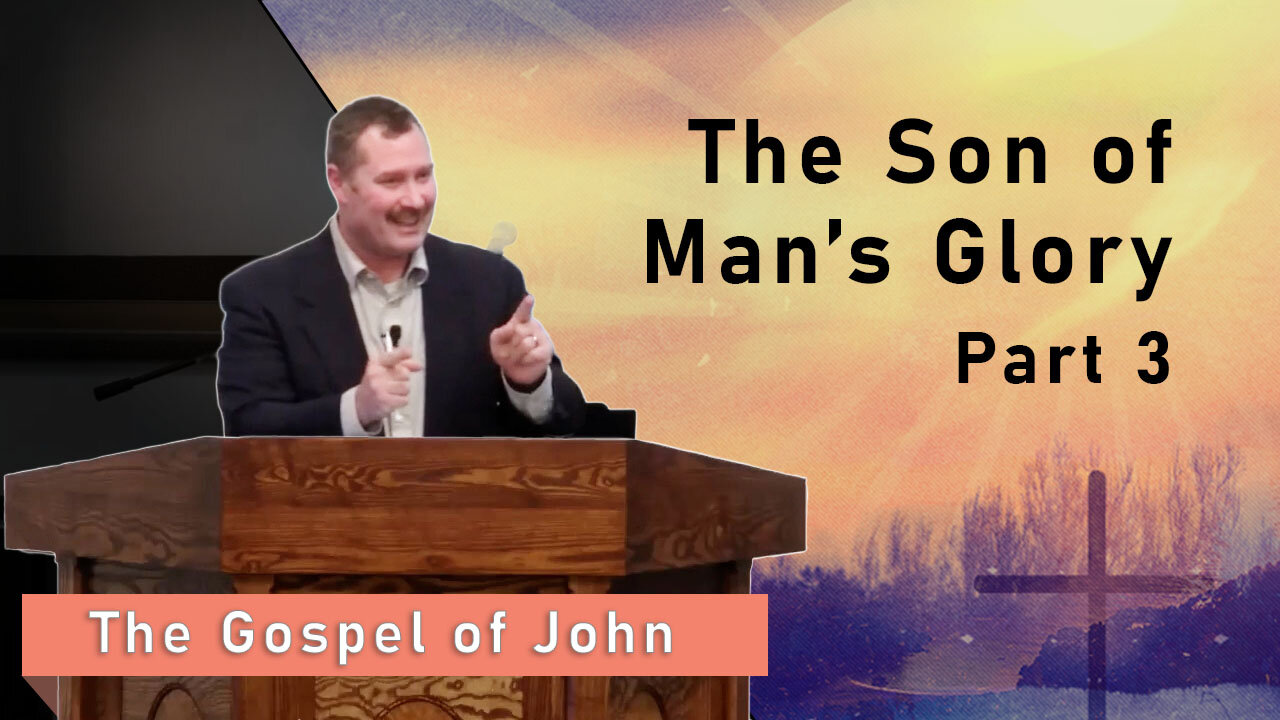 The Son of Man's Glory, Part 3