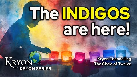 The Indigo’s are Here! - KRYON