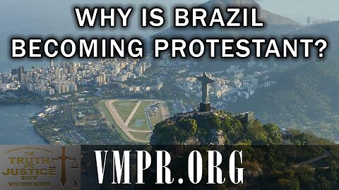 11 Dec 25, The Truth & Justice Show: Why Is Brazil Becoming Protestant?
