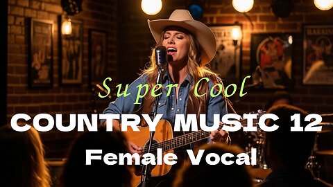 Super Cool COUNTRY MUSIC 12 by Female Vocal !!!