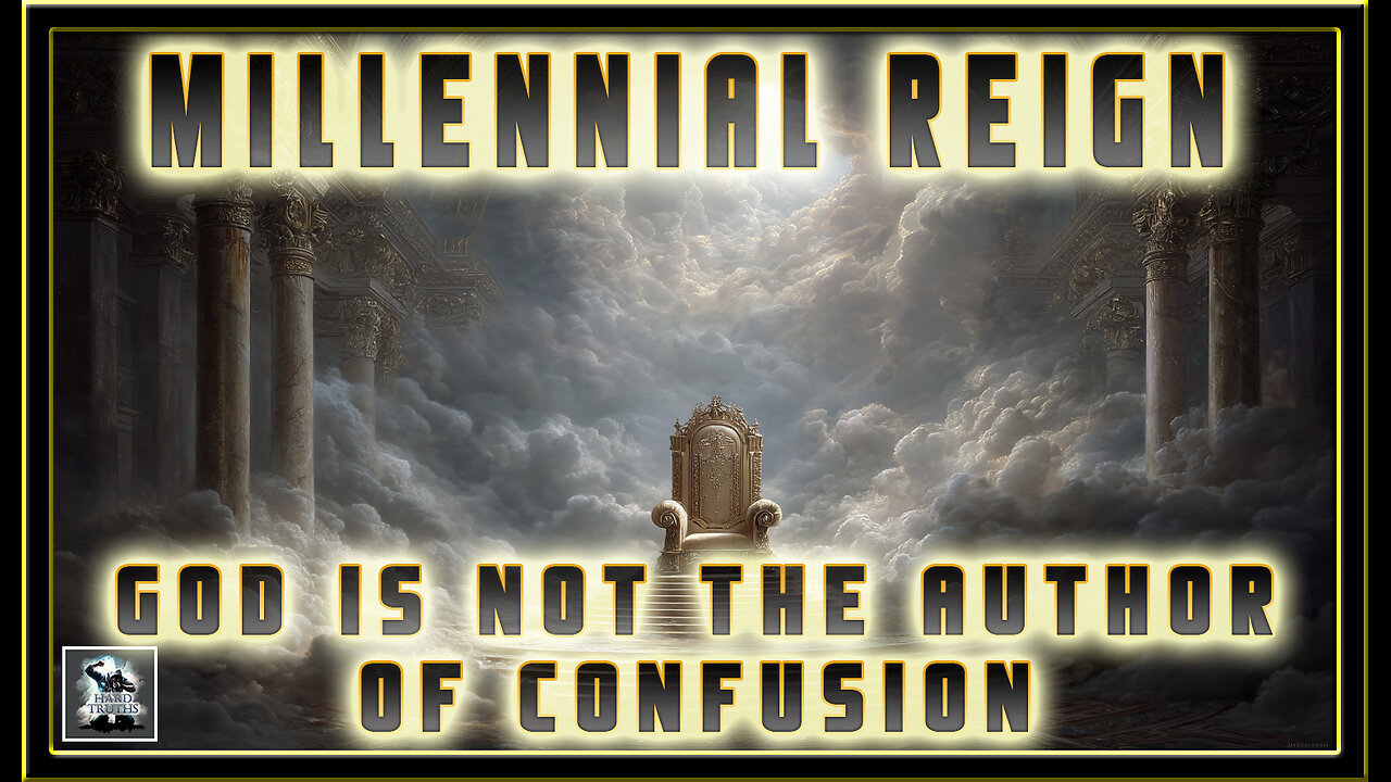 (9th) God is NOT the AUTHOR of MILLENNIAL REIGN CONFUSION