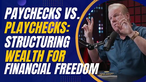 Paychecks vs. Playchecks: Structuring Wealth for Financial Freedom with Mark Murphy