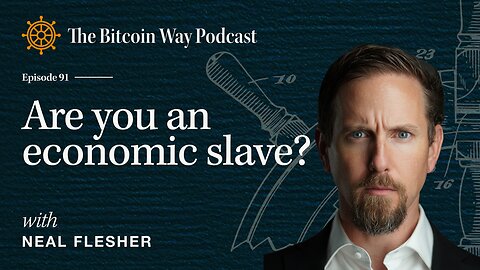 Are You an Economic Slave? with Neal Flesher | Ep. #91