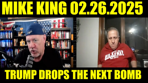 Mike King SHOCKING NEWS 02/26/2025 🔥 TRUMP DROPS THE NEXT BOMB