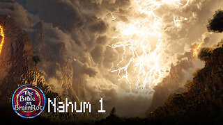 Nahum 1 – The Lord’s Fierce Anger and Faithful Strength | The Bible on BrainRot