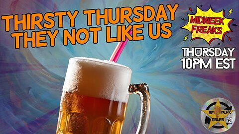 Thirsty Thursday, They Not Like Us | RePlayAbles