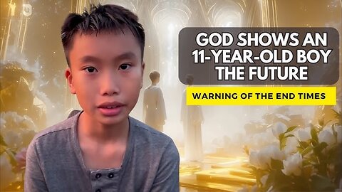 God shows 11-year-old boy the future - Vision of the end of time + TRANSCRIPT