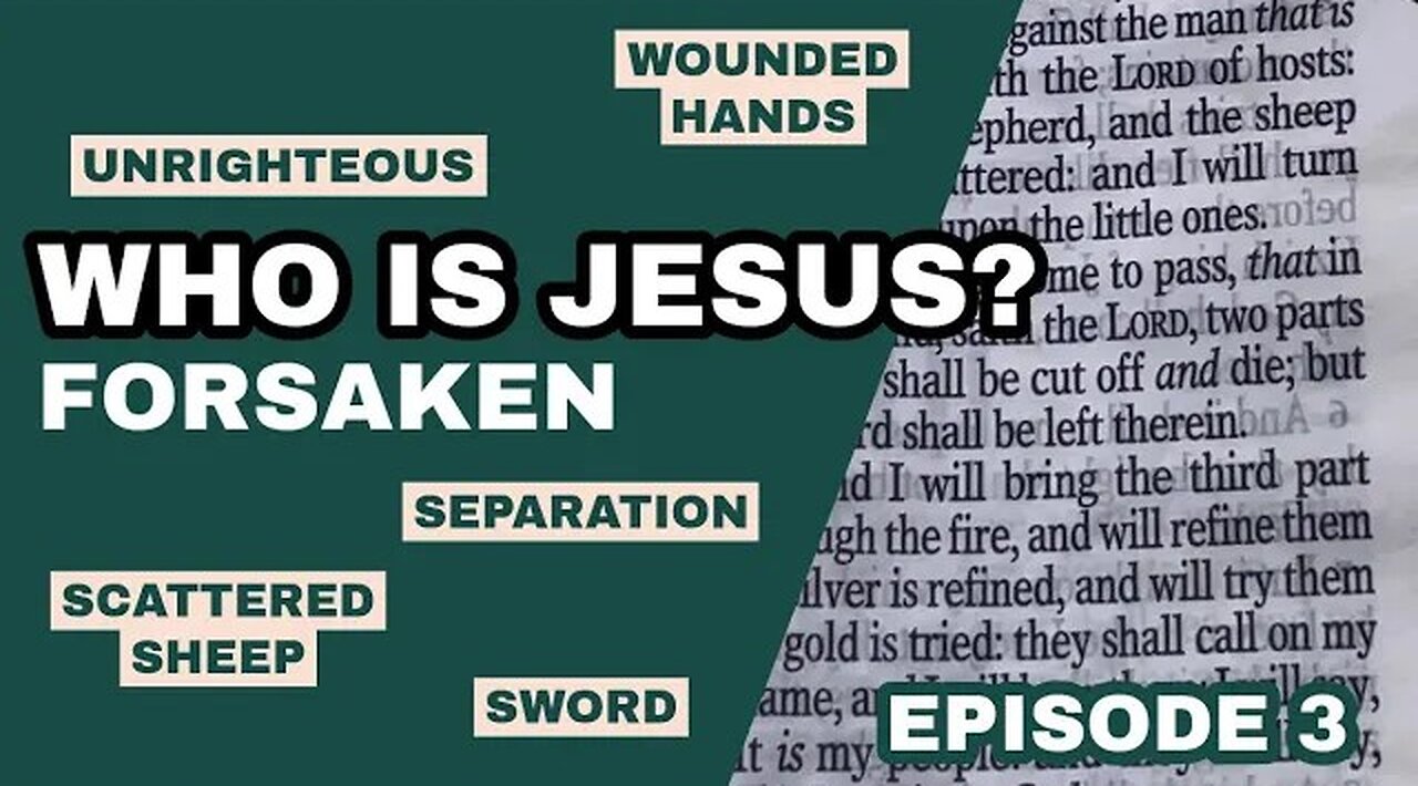 Who is Jesus? (episode 3) : Forsaken