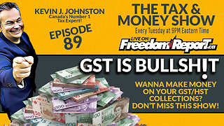 GST IS BULLSHIT - The Tax & Money Show Episode 89 with Kevin J. Johnston