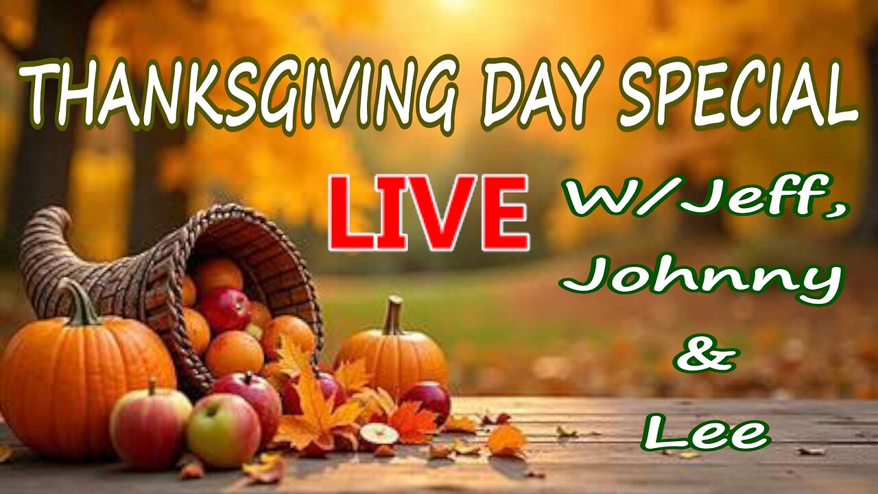 Thanksgiving Day Special with Jeff, Johnny and Lee