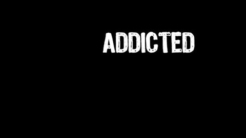 Addicted