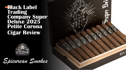 Black Label Super Deluxe Petite Corona 2025 Cigar Review – The Ultimate Return!