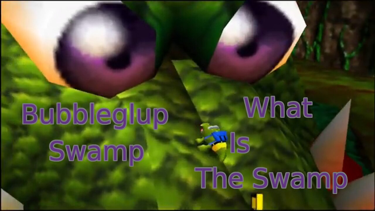 (Banjo Kazooie) Bubbleglup Swamp (Real Story) Maybe...