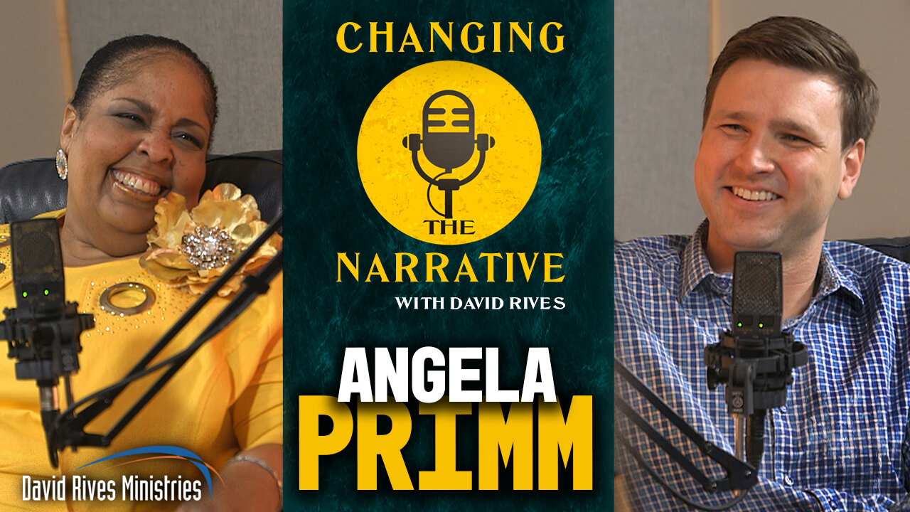 Changing the Narrative with David Rives | A Faith Journey featuring Angela Primm