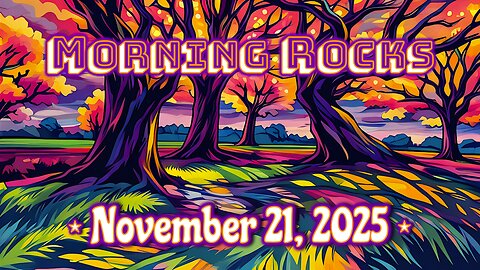 😎 Morning Rocks - 11.21.25 📺
