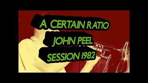 A CERTAIN RATIO...JOHN PEEL SESSION 1982.