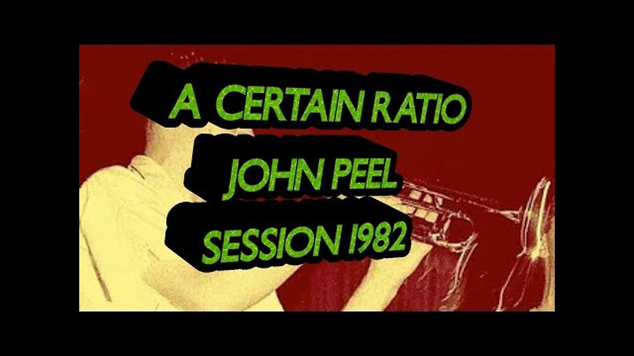 A CERTAIN RATIO...JOHN PEEL SESSION 1982.