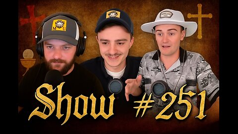 Show #251 - Catholic Vs. Protestant / Who Will Be Saved?