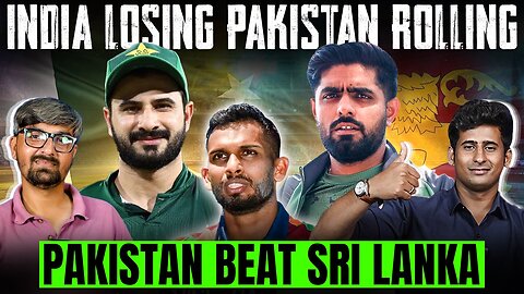 India Losing Pakistan Rolling Pakistan Beat Sri Lanka