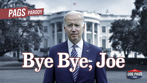 Pags Parody, "Bye Bye, Joe"