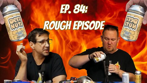 Ep. 84: Rough Episode *NSFW*