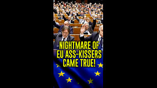 Nightmare of EU Ass-Kissers Came True!