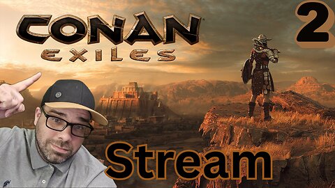 Playing Conan Exiles!! Come Hangout!! Stream 2