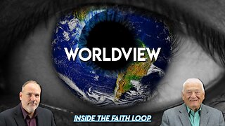 Worldview | Inside the Faith Loop