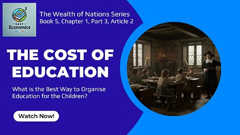 The Wealth of Nations Book 5 Chapter 1 Part 3 Article 2 - The Real Cost of Education