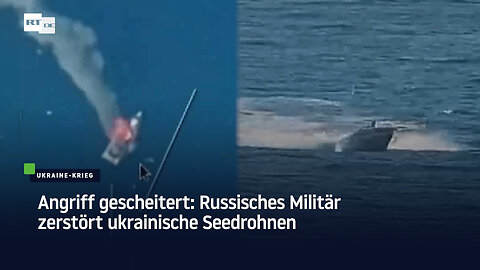 Angriff gescheitert: Russisches Militär zerstört ukrainische Seedrohnen