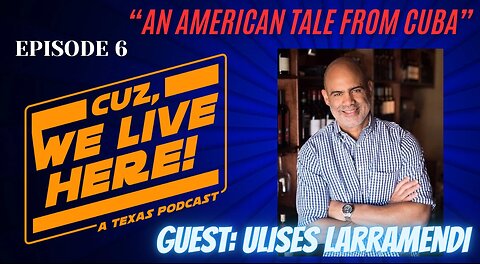 Episode 6: An American Tale with Ulises Larramendi