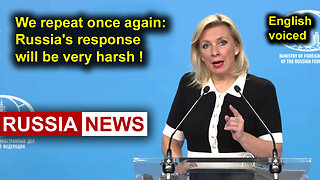 We repeat once again: Russia's response will be very harsh!
