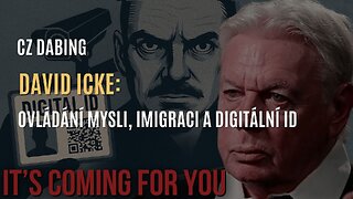 David Icke: Ovládání mysli, imigrace a digitální identifikace (CZ DABING)