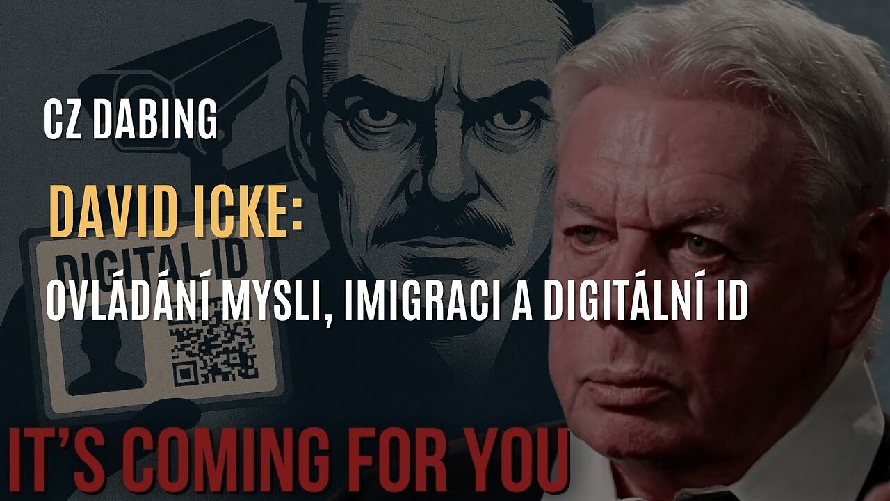 David Icke: Ovládání mysli, imigrace a digitální identifikace (CZ DABING)