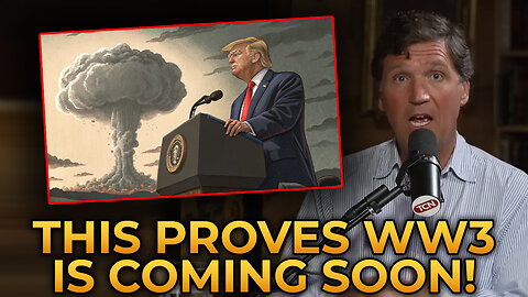 Tucker Carlson MAKES THE CASE That World War 3 Is Coming SOON