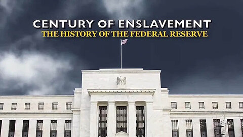 Century of Enslavement: The History of the Federal Reserve [Corbett Report] 😈⛓️🏦🖨️💸💸💸
