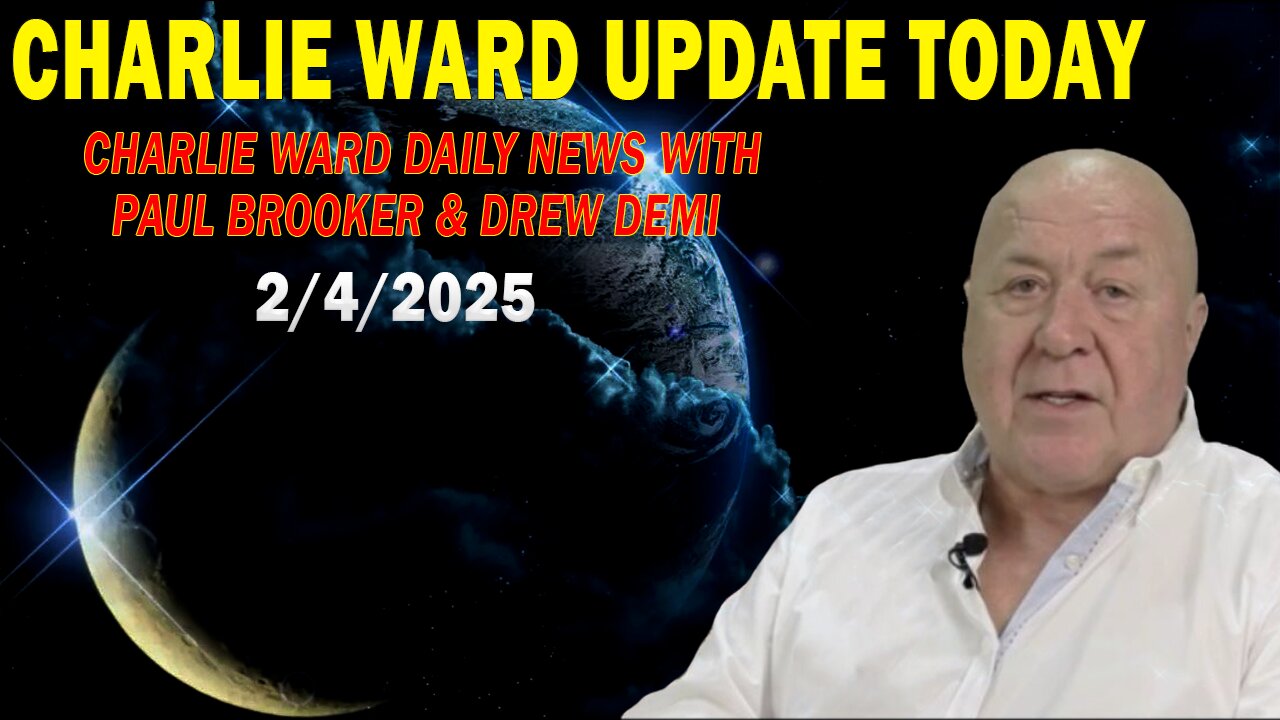 CHARLIE WARD UPDATE TODAY FEB 4: "CHARLIE WARD DAILY NEWS WITH PAUL BROOKER & DREW DEMI"