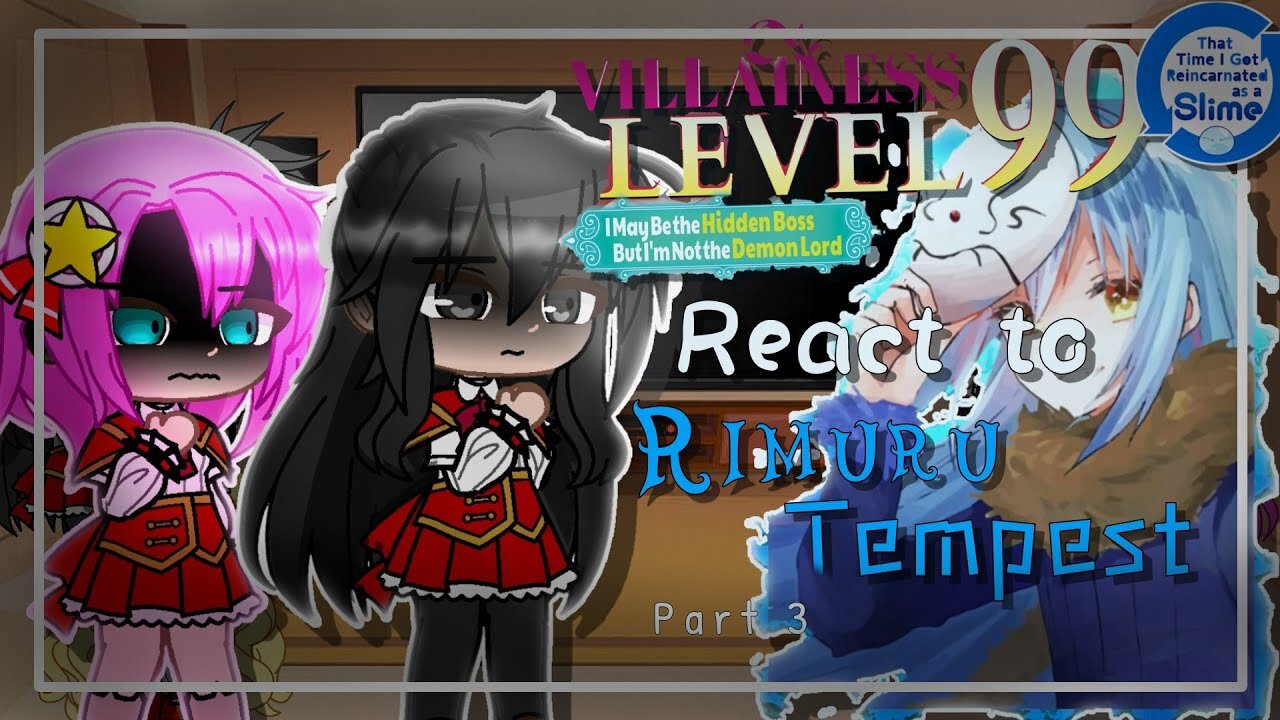 Villainess Level 99 React to Rimuru「Part 3/5」