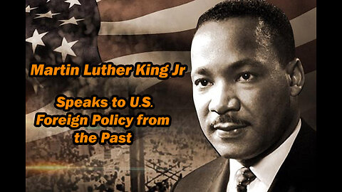 Martin Luther King Jr, Speaks to US Foreign Policy from the Past