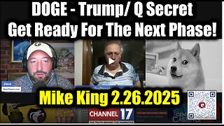 Mike King: Full Intel Drop 2.26.25 - DOGE Update, Trump/Q Secret! Get Ready For The Next Phase!