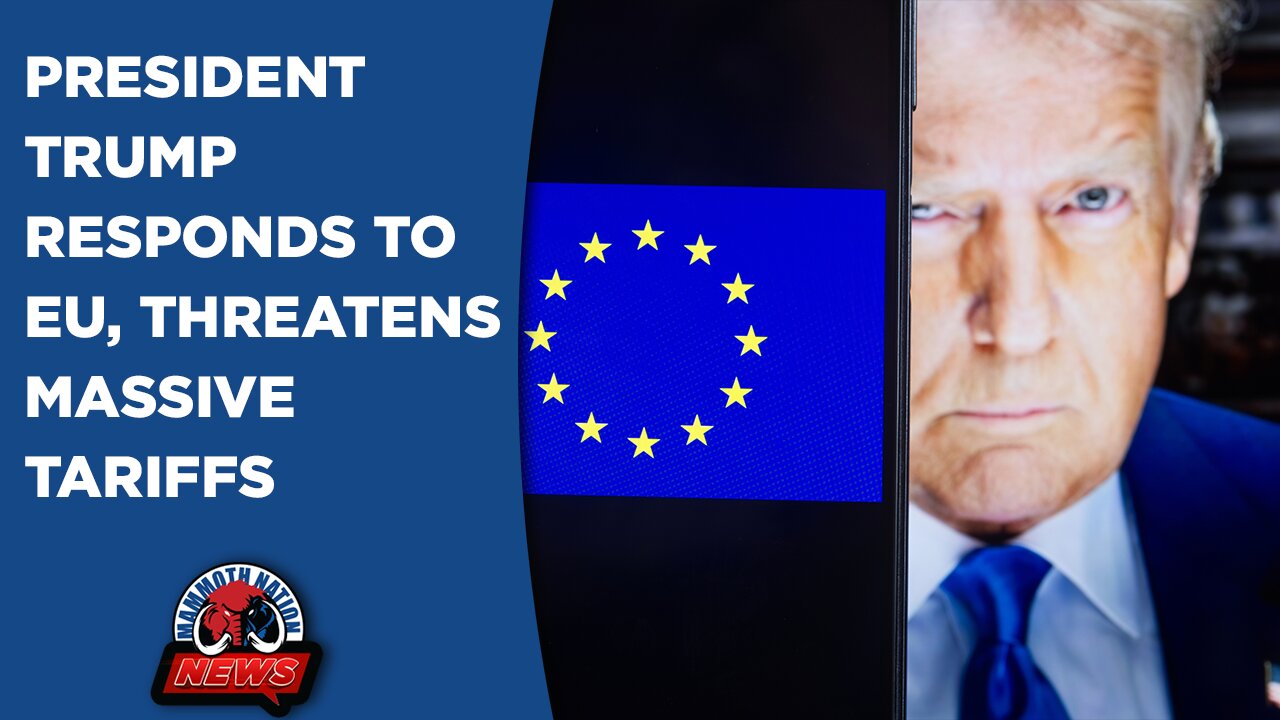 Trump Threatens Massive Tariffs on the EU, and Dems Continue to Fight for a Pro-Hamas Non-Citizen