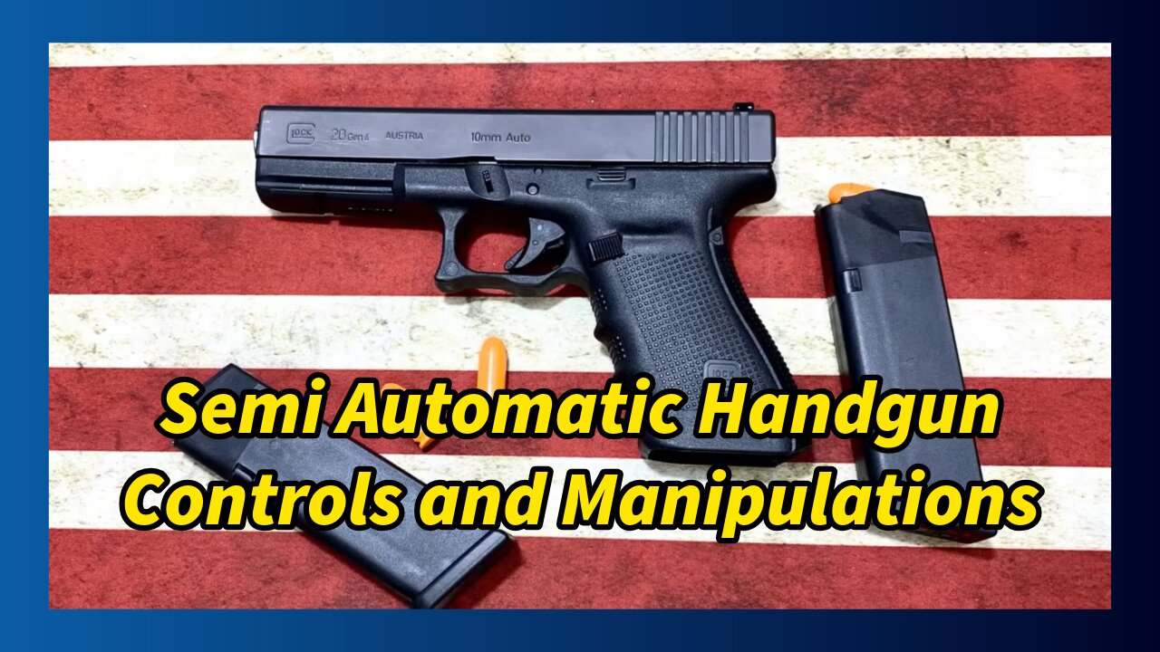 Basic Operation and "Making Safe" for a semi-automatic, striker fired handgun, Using the Glock 20