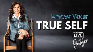 LIVE with GINGER ZIEGLER | Know Your True Self