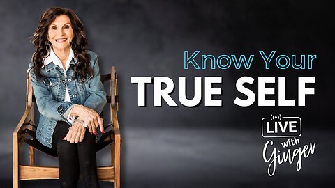 LIVE with GINGER ZIEGLER | Know Your True Self