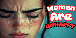 Why women are NOT HAPPY!!