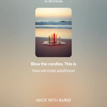 Blow the candles. This is how we mute adulthood
