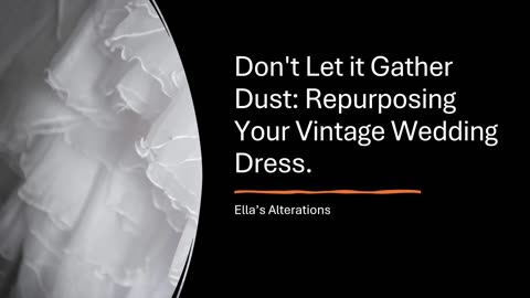 Don't Let it Gather Dust: Repurposing Your Vintage Wedding Dress.